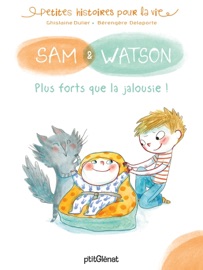 Sam & Watson, plus forts que la jalousie ! Ghislaine Dulier & Bérengère Delaporte