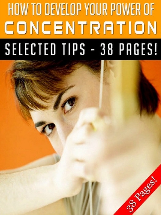 How To Develop Your Power of Concentration