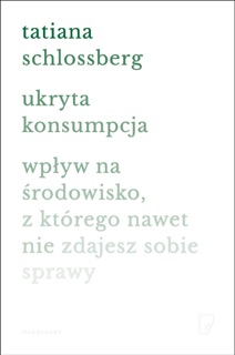 Ukryta konsumpcja by Anna Halbersztat & Tatiana Schlossberg