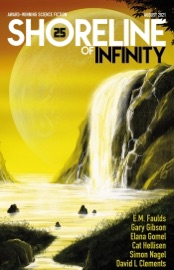 Shoreline of Infinity 25 - Gary Gibson, Noel Chidwick, E.M. Faulds, David L. Clements, Cat Hellisen, Elana Gomel & Simon Nagel