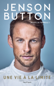 Jenson Button : Une vie à la limite - Jenson Button