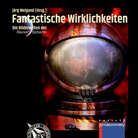 FANTASTISCHE WIRKLICHKEITEN - Jörg Weigand