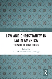 Law and Christianity in Latin America by M.C. Mirow & Rafael Domingo
