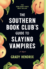 The Southern Book Club's Guide to Slaying Vampires - Grady Hendrix Cover Art