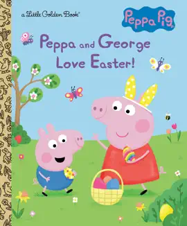 Read: Peppa and George Love Easter! (Peppa Book Pig)