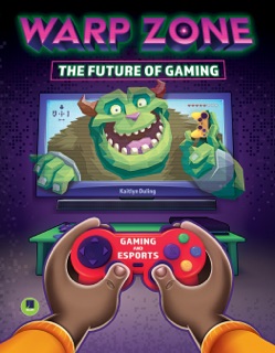 Warp Zone: The Future of Gaming by Kaitlyn Duling