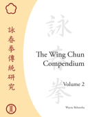 The Wing Chun Compendium, Volume Two - Wayne Belonoha