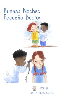 Buenas Noches Pequeño Doctor by Dr. Intergaláctico