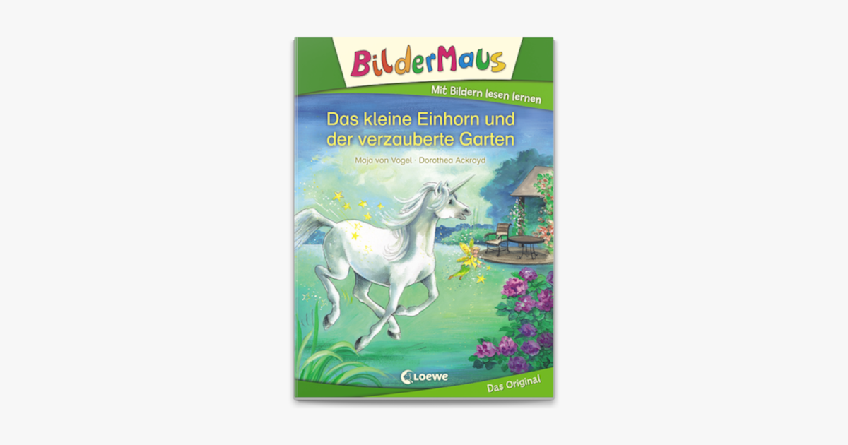 ‎Bildermaus Das kleine Einhorn und der verzauberte Garten en Apple Books