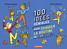 Read: 100 idées géniales pour chasser la routine en famille Book