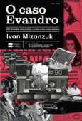 O caso Evandro - Ivan Mizanzuk