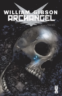 Archangel by William Gibson, Butch Guice, Alejandro Barrionuevo & Diego Rodriguez