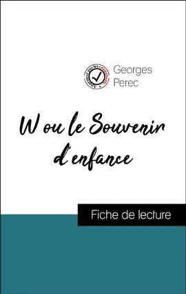 Analyse de l'œuvre : W ou le Souvenir d'enfance (résumé et fiche de lecture plébiscités par les enseignants sur fichedelecture.fr)