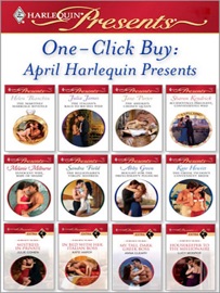 One-Click Buy: April Harlequin Presents - Helen Bianchin, Julia James, Jane Porter, Sharon Kendrick, Melanie Milburne, Sandra Field, Abby Green, Kate Hewitt, Julie Cohen, Kate Hardy, Anna Cleary & Lucy Monroe