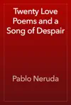 Twenty Love Poems and a Song of Despair by Pablo Neruda Book Summary, Reviews and Downlod