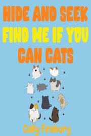 Hide and Seek Find Me If You Can Cats - Cally Finsbury