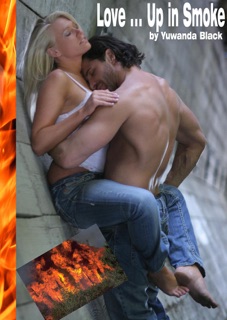 Love ... Up in Smoke by Yuwanda Black