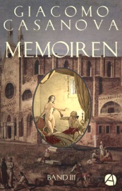 Memoiren: Geschichte meines Lebens. Band 3 - Giacomo Casanova & Heinrich Conrad