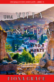 Una Villa in Sicilia: Vino e Morte (Un giallo con cani e gatti—Libro 3) - Fiona Grace