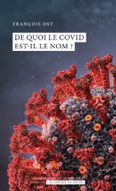 De quoi le Covid est-il le nom ? François Ost