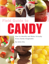 Field Guide to Candy - Anita Chu &amp; Tucker + Hosler Cover Art