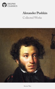 Delphi Collected Works of Alexander Pushkin (Illustrated)