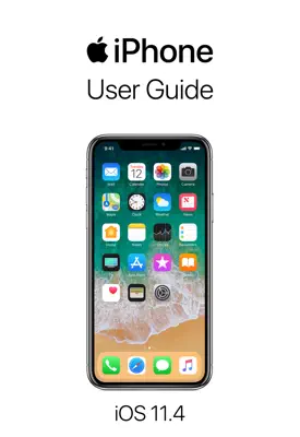 iPhone User Guide for iOS 11.4 by Apple Inc. book