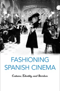 Fashioning Spanish Cinema by Jorge Pérez