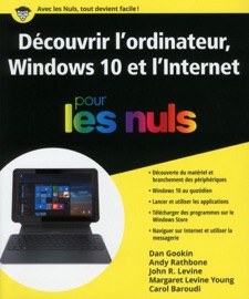 Découvrir l'ordinateur, Windows 10 et l'Internet Pour les Nuls - Dan Gookin, Andy Rathbone, John R. Levine, Margaret Levine Young & Carol Baroudi
