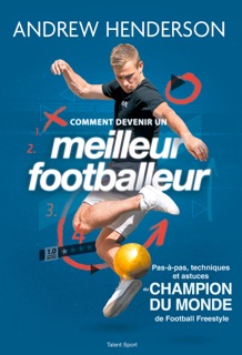 Comment devenir un meilleur footballeur by Andrew Henderson