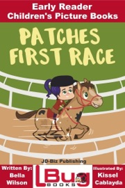 Patches First Race: Early Reader - Children's Picture Books - Bella Wilson & Kissel Cablayda