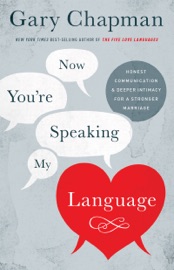 Now You're Speaking My Language - Gary Chapman