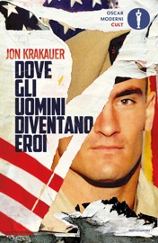 Dove gli uomini diventano eroi - Jon Krakauer