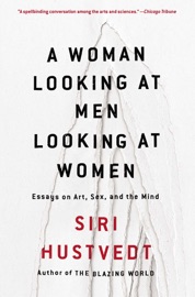 A Woman Looking at Men Looking at Women - Siri Hustvedt