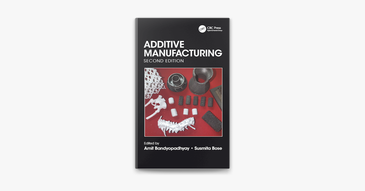 ‎Additive Manufacturing, Second Edition by Amit Bandyopadhyay & Susmita