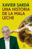 Una historia de la mala leche - Xavier Sardà