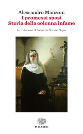 I promessi sposi. Storia della colonna infame - Alessandro Manzoni