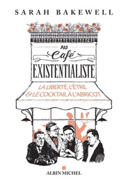 Au café existentialiste - Pierre-Emmanuel Dauzat, Sarah Bakewell & Aude de Saint-Loup