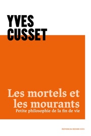 Les mortels et les mourants - Yves Cusset