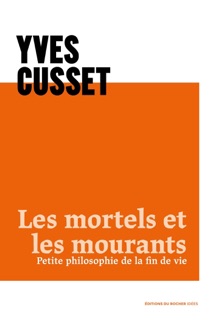 Les mortels et les mourants by Yves Cusset