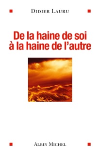 De la haine de soi à la haine de l'autre by Didier Lauru