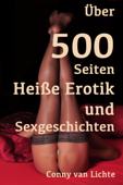 Über 500 Seiten Heiße Erotik und Sexgeschichten - Conny van Lichte