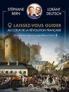 Laissez-vous guider - Au coeur de la Révolution française by Lorant Deutsch & Stéphane Bern