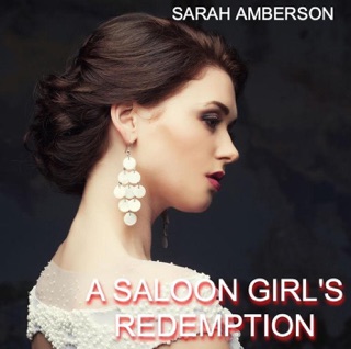 A Saloon Girl's Redemption by Sarah Amberson