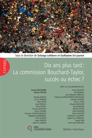 Dix ans plus tard : La Commission Bouchard-Taylor, succès ou échec? - Maryse Potvin, Alain Saulnier, Rima Elkouri, Josée Boileau, Jeff Heinrich, Peter Scholten, Solange Lefebvre, Anne-Laure Zwilling, Francisco Colom-González, Peter Beyer, Tariq Modood, Gary Bouma, Anna Halafoff, Inger Furseth, Magdalena Dembinska, Katarzyna Karnaszewska Michalska, Lori Beaman, Alain Gagnon, François Boucher, Joseph Yvon Thériault, Pierre Bosset, Guillaume St-Laurent, Karel Leyva, Daniel Turp, Johanne Magloire, Jean-Sébastien Imbeault, Rachida Azdouz, Daniel Weinstock, Charles Taylor & Gérard Bouchard