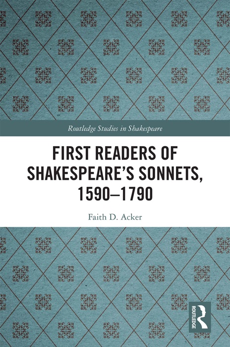 First Readers of Shakespeare’s Sonnets, 1590-1790