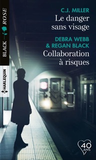 Le danger sans visage - Collaboration à risques by CJ Miller, Debra Webb & Regan Black