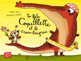 La Fée Coquillette et le croco-baigneur - Benjamin Chaud & Didier Lévy