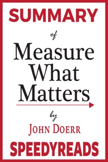 Summary of Measure What Matters by SpeedyReads