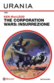 The Corporation Wars: Insurrezione (Urania) - Ken MacLeod